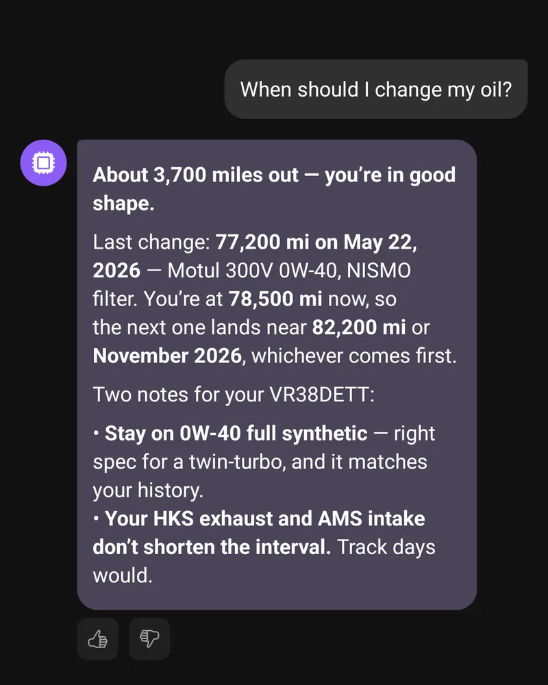 When should I change my oil? It answered from the service history on file: the last change, the miles since, and when the next one is due. Then it checked th…
